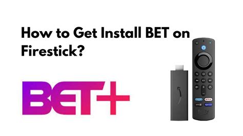 How to Get Install BET on Firestick .
